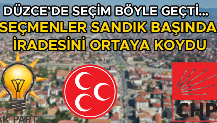 Düzce Seçim Sonuçları İlçelerde Sürprizlerle Dolu!