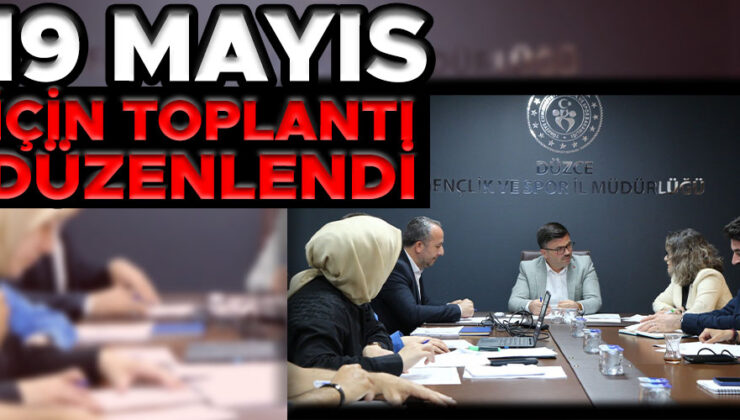 Düzce’de Gençlik Bayramı Hazırlıkları Başladı