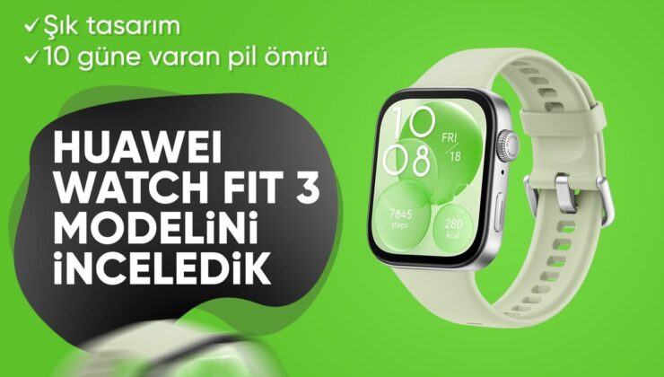 HUAWEI Watch Fit 3 Türkiye’de Satışa Çıktı! İşte Detaylı İnceleme ve Öne Çıkan Özellikler