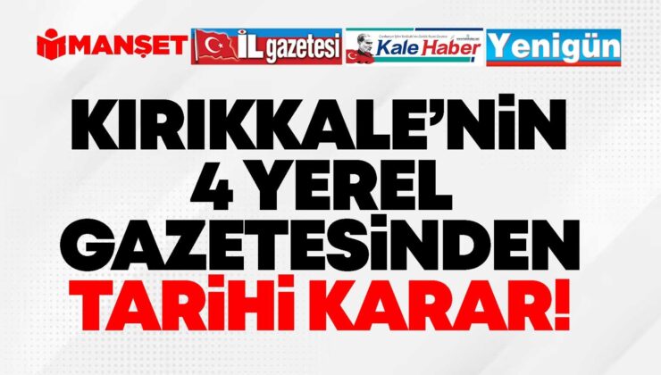 Kırıkkale’de 4 Mahalli Gazete Birleşiyor!