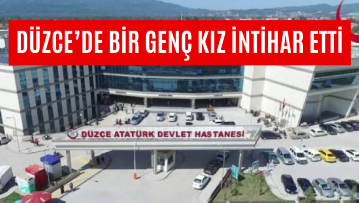 GENÇ KIZ İLAÇ İÇEREK İNTİHAR ETTİ