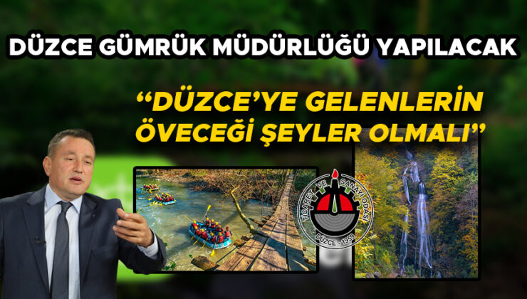 Dikkat Çeken Haber: Düzce’ye Gümrük Müdürlüğü 2024’te Kurulacak