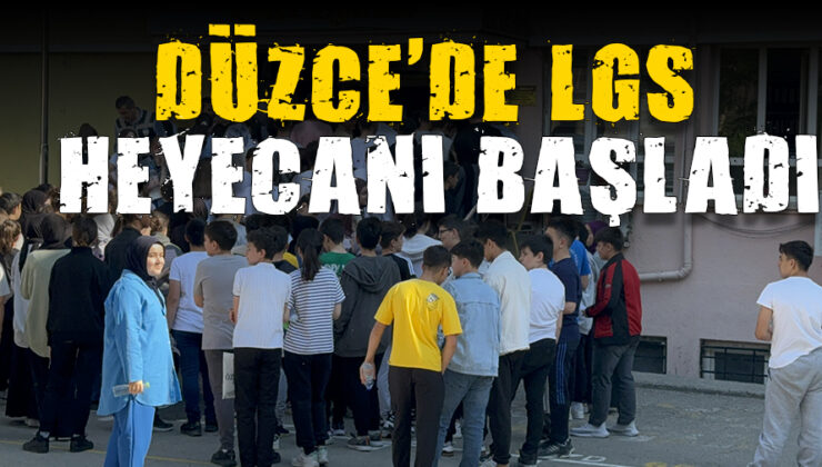 Düzce’de Binlerce Öğrenci LGS Sınavında Ter Döktü!