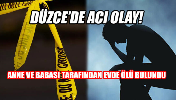 DÜZCE’DE KORKUNÇ CİNAYET!