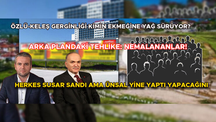 Özlü ve Keleş Arasındaki Rekabette Rant Çatışması!