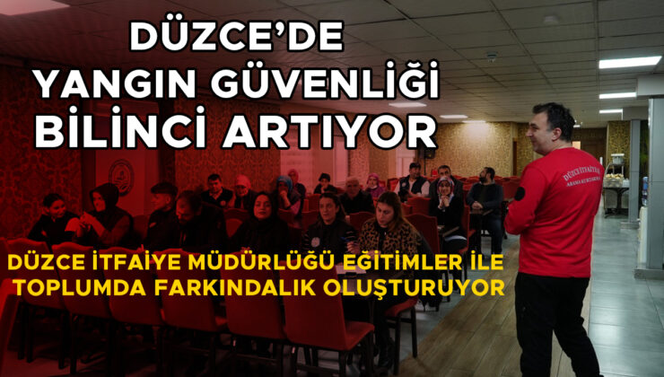 Düzce’de Yangın Güvenliği Eğitimleri Devam Ediyor!