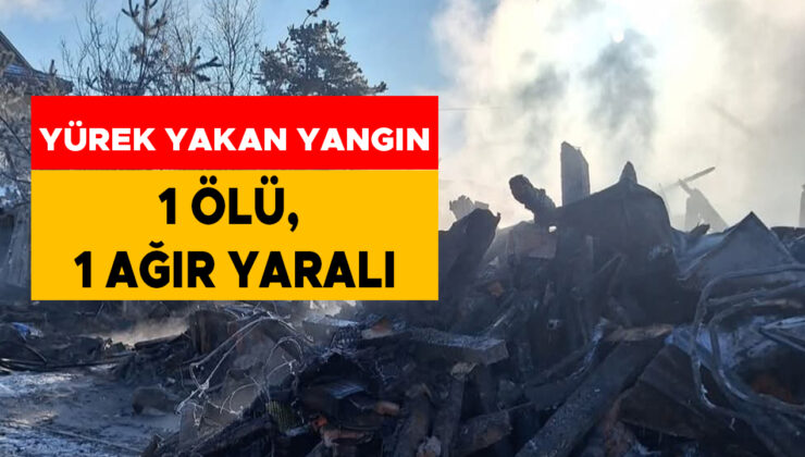 Bolu’da Yangın: 1 Ölü, 1 Yaralı!