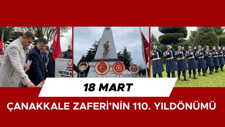 Çanakkale Zaferi’nin 110. Yılı Coşkuyla Anıldı