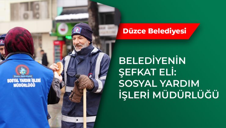 Düzce Belediyesi’nden Binlerce İhtiyaç Sahibine Destek!
