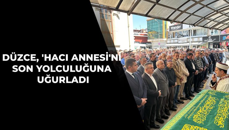 Düzce’de Hacı Hanife Türkseven’e Veda Töreni Yapıldı