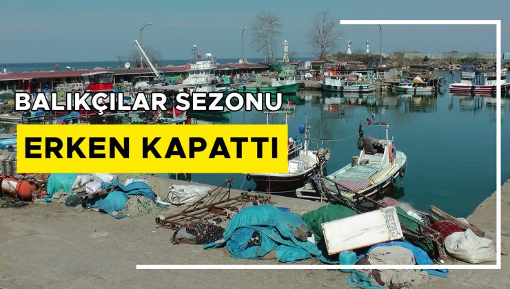 Balıkçılar Sezonun Sonuna Hazırlanıyor, Av Yasağı Kapıda!