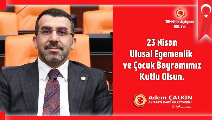 Adem Çalkın’dan 23 Nisan Mesajı: Gelecek Umudumuz