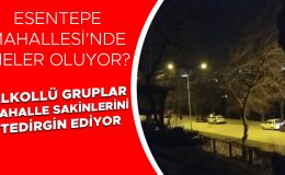 Esentepe’de Alkol Grupları Mahallelileri Tedirgin Ediyor!