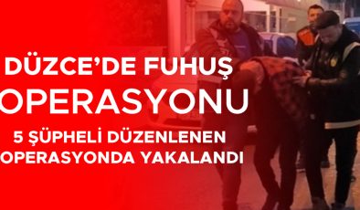 Fuhuş Şebekesi Düzce’de Çökertildi, 5 Gözaltı!