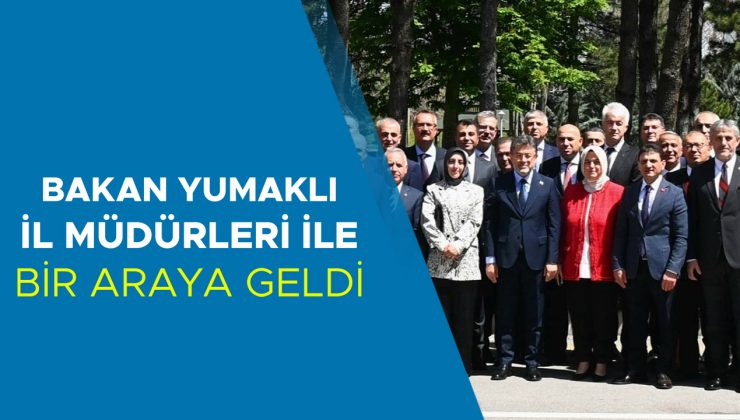 İl Müdürleri Koordinasyon Toplantısı Ankara’da Gerçekleşti