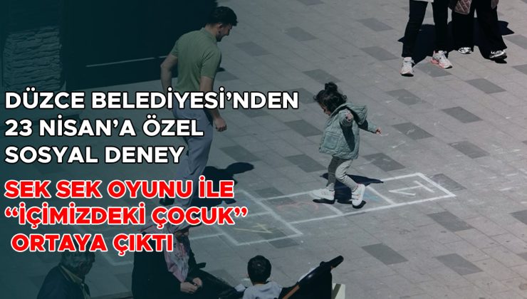 23 Nisan’da Renkli Sek Sek Deneyi Düzce’de!
