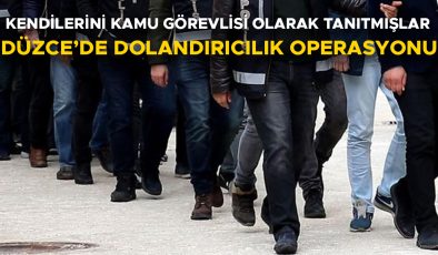 Dolandırıcılara Düzce’de Eş Zamanlı Operasyon Düzenlendi
