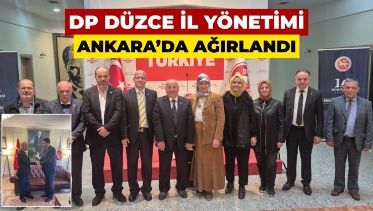 Demokrat Parti Düzce, Ankara’da Önemli Toplantıya Katıldı!