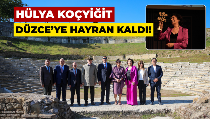 Hülya Koçyiğit, Düzce’de Antik Kenti Ziyaret Etti!