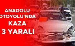 Anadolu Otoyolu’nda kaza: 3 yaralı hastaneye kaldırıldı