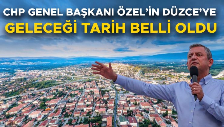 Özgür Özel Düzce’de Miting Düzenleyecek!