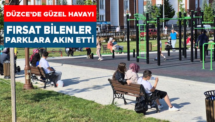 Düzce Parkları Bahar İle Canlandı, Vatandaşlar Akın Etti!