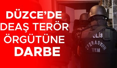 DEAŞ’a Yönelik Düzce’de Büyük Operasyon Gerçekleşti