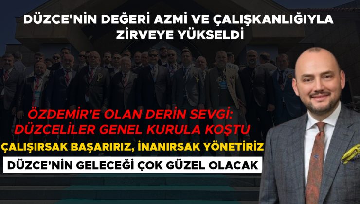Düzce’nin Gururu: Burhan Özdemir MÜSİAD Başkanı!