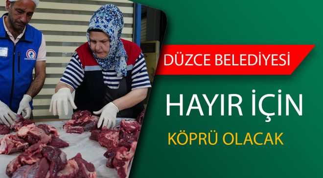 Düzce Belediyesi’nden Kurban Eti Dağıtımı İhtiyaç Sahiplerine